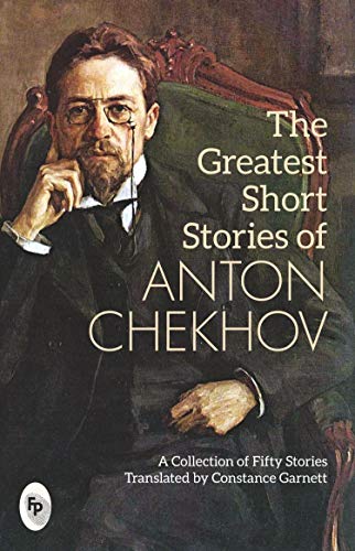 The Greatest Short Stories of Anton Chekhov translated by Constance Garnett