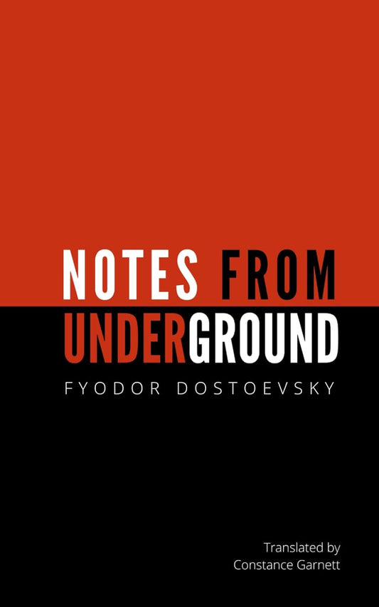 Notes From The Underground by Fyodor Dostoevsky