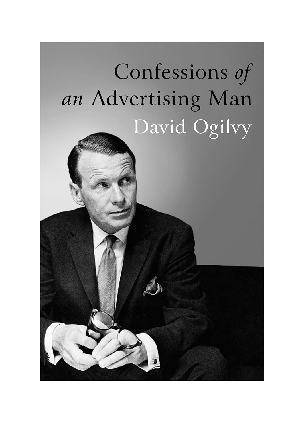 Confessions of An Advertising Man by David Oglivy (Founders Choice)