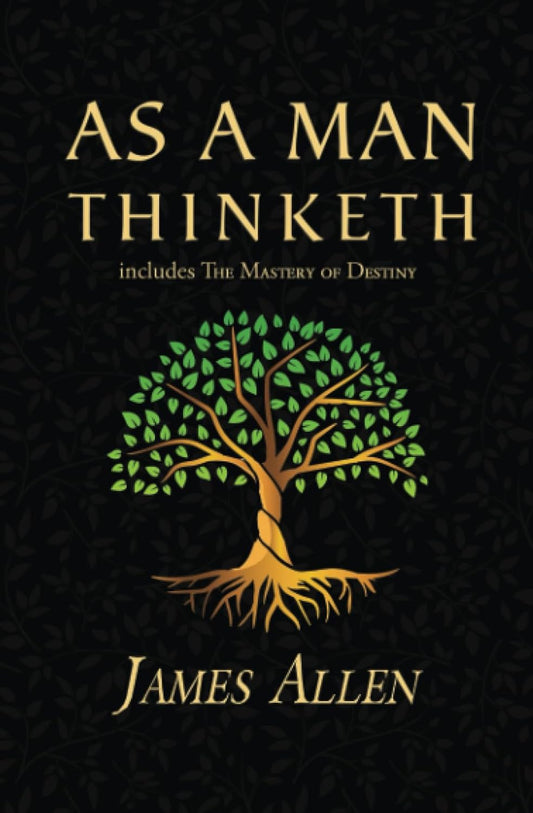 As A Man Thinketh by James Allen