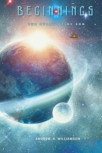 Beginnings By Andrew A. Williamson