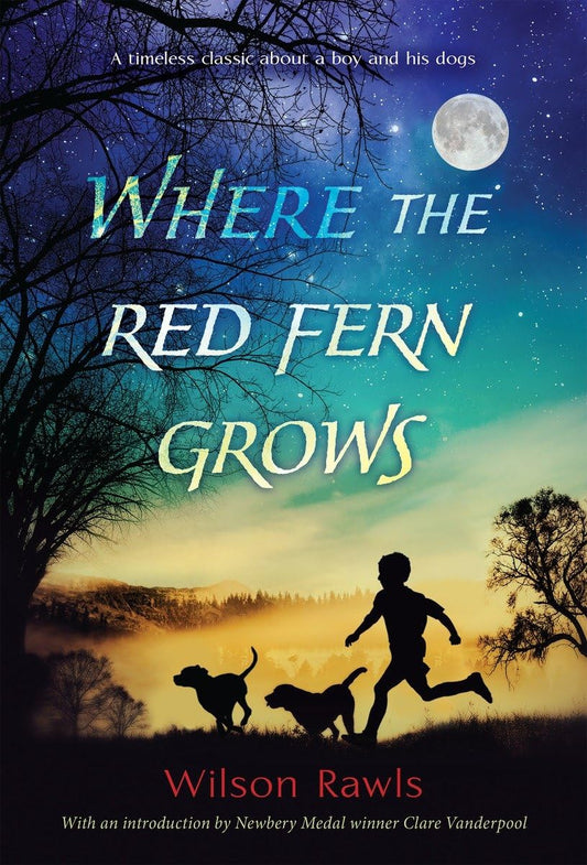 Where The Red Fern Grows by Wilson Rawls